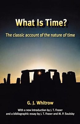 What Is Time?: The Classic Account Of The Nature Of Time-..