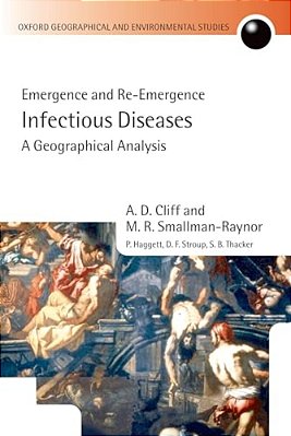 Infectious Diseases: A Geographical Analysis: Emergence And Re-Emergence-..