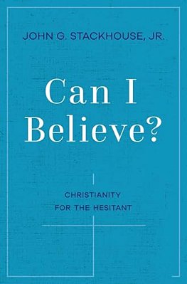 Can I Believe?: Christianity For The Hesitant-..