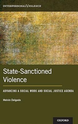 State-Sanctioned Violence: Advancing A Social Work Social Justice Agenda-..