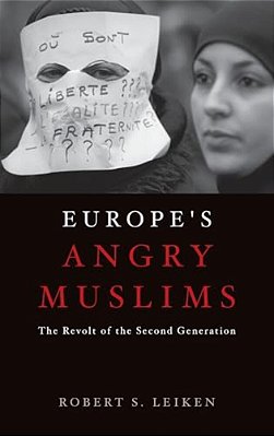 Europe's Angry Muslims: The Revolt Of The Second Generation-..