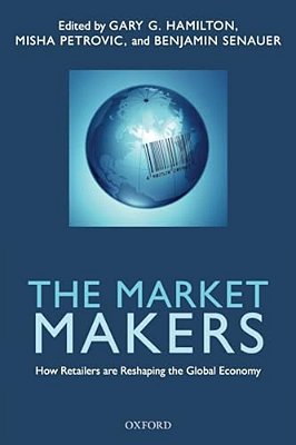 Market Makers: How Retailers Are Reshaping The Global Economy-..