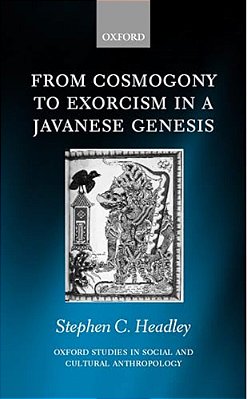 From Cosmogony To Exorcism In A Javanese Genesis: The Spilt Seed-..
