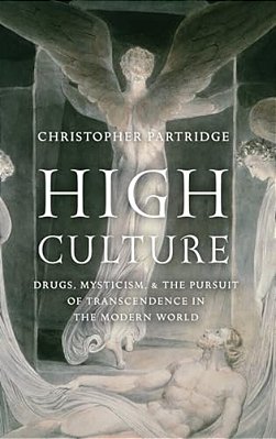 High Culture: Drugs, Mysticism, And The Pursuit Of Transcendence In The Modern World-..