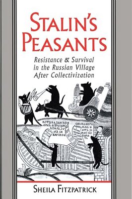 Stalin's Peasants: Resistance And Survival In The Russian Village After Collectivization-..