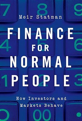 Finance For Normal People: How Investors And Markets Behave-..