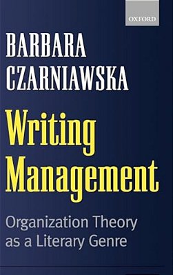 Writing Management: Organization Theory As A Literary Genre-..