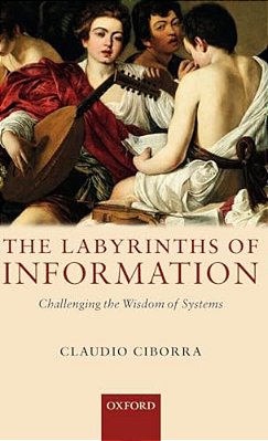 The Labyrinths Of Information: Challenging The Wisdom Of Systems-..
