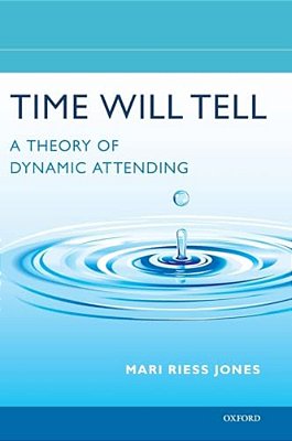 Time Will Tell: A Theory Of Dynamic Attending-..
