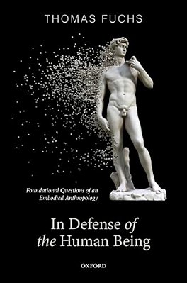 In Defence Of The Human Being: Foundational Questions Of An Embodied Anthropology-..