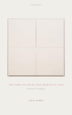 Late Modernism And The Avant-Garde British Novel: Oblique Strategies-..