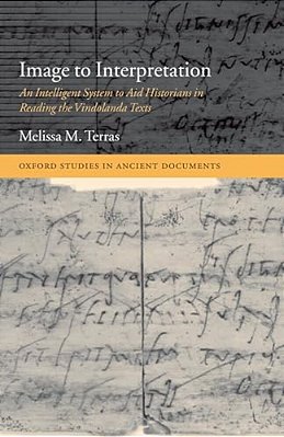 Image To Interpretation: An Intelligent System To Aid Historians In Reading The Vindolanda Texts-..