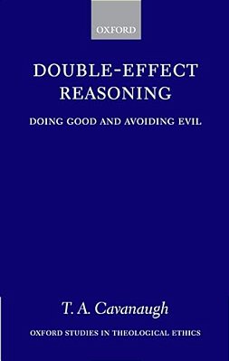 Double-Effect Reasoning: Doing Good And Avoiding Evil-..