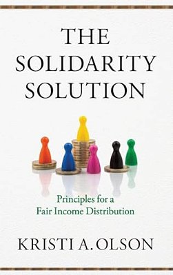 Solidarity Solution: Principles For A Fair Income Distribution-..