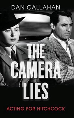 Camera Lies: Acting For Hitchcock-..