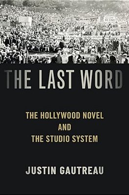 Last Word: The Hollywood Novel And The Studio System-..