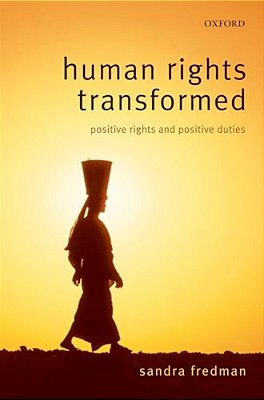 Human Rights Transformed: Positive Rights And Positive Duties-..
