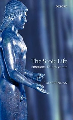 The Stoic Life: Emotions, Duties, And Fate-..