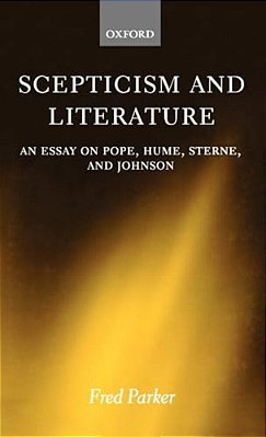 Scepticism And Literature: An Essay On Pope, Hume, Sterne, And Johnson-..