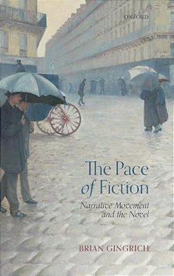 Pace Of Fiction: Narrative Movement And The Novel-..