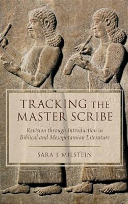 Tracking The Master Scribe: Revision Through Introduction In Biblical And Mesopotamian Literature-..