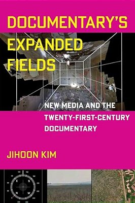 Documentary's Expanded Fields: New Media And The Twenty-First-century Documentary-..