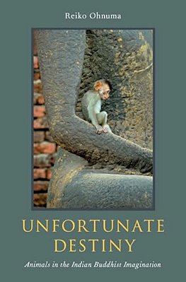 Unfortunate Destiny: Animals In The Indian Buddhist Imagination-..
