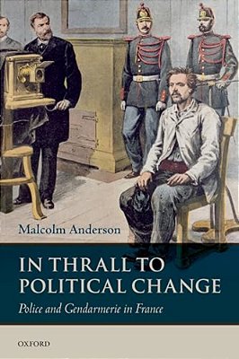 In Thrall To Political Change: Police And Gendarmerie In France-..