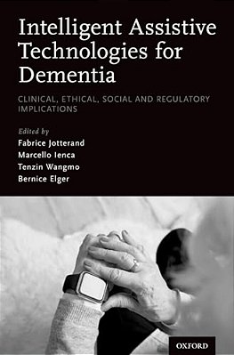 Intelligent Assistive Technologies For Dementia: Clinical, Ethical, Social, And Regulatory Implications-..