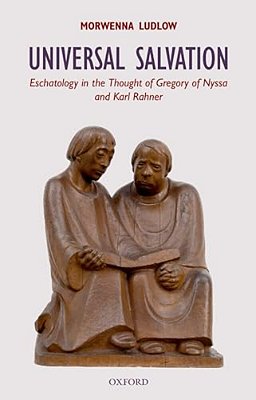 Universal Salvation: Eschatology In The Thought Of Gregory Of Nyssa And Karl Rahner-..