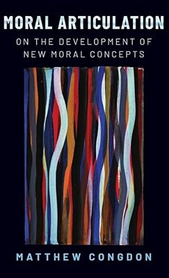 Moral Articulation: On The Development Of New Moral Concepts-..