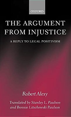 The Argument From Injustice: A Reply To Legal Positivism-..