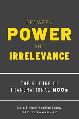 Between Power And Irrelevance: The Future Of Transnational Ngos-..