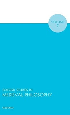 Oxford Studies In Medieval Philosophy Volume 7-..