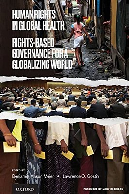 Human Rights In Global Health: Rights-Based Governance For A Globalizing World-..