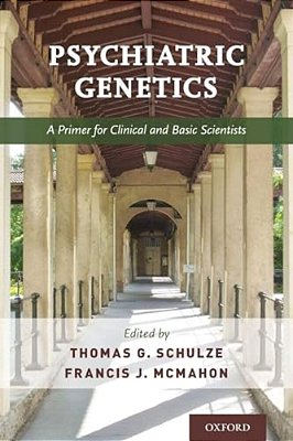 Psychiatric Genetics: A Primer For Clinical And Basic Scientists-..
