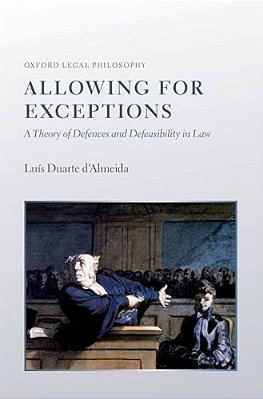 Allowing For Exceptions: A Theory Of Defences And Defeasibility In Law-..