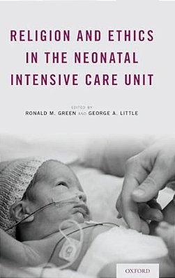 Religion And Ethics In The Neonatal Intensive Care Unit-..