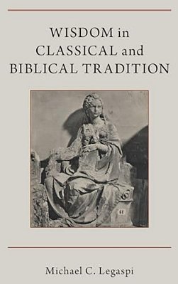 Wisdom In Classical And Biblical Tradition-..