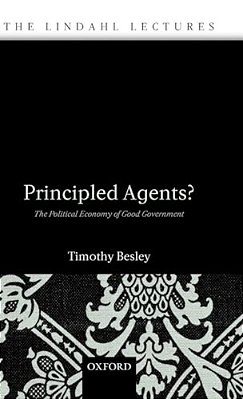 Principled Agents?: The Political Economy Of Good Government-..