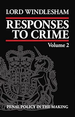 Responses To Crime: Volume 2: Penal Policy In The Making-..