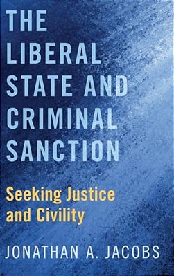 Liberal State And Criminal Sanction: Seeking Justice And Civility-..