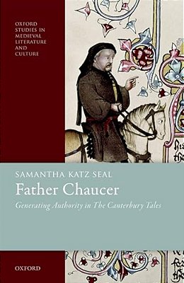 Father Chaucer: Generating Authority In The Canterbury Tales-..