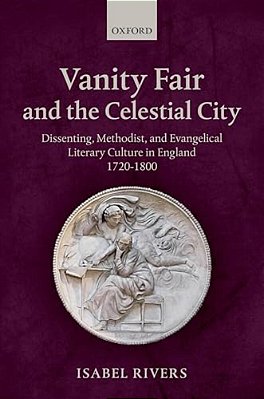 Vanity Fair And The Celestial City: Dissenting, Methodist, And Evangelical Literary Culture In England 1720-1800-..