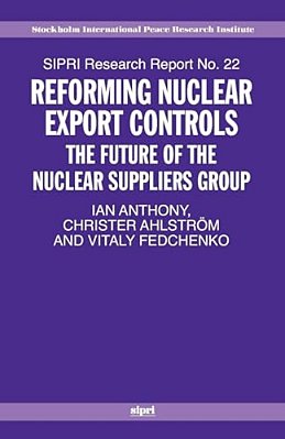 Reforming Nuclear Export Controls: What Future For The Nuclear Suppliers Group?-..