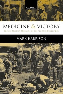 Medicine And Victory: British Military Medicine In The Second World War-..