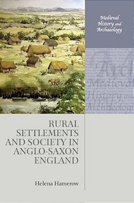 Rural Settlements And Society In Anglo-Saxon England-..