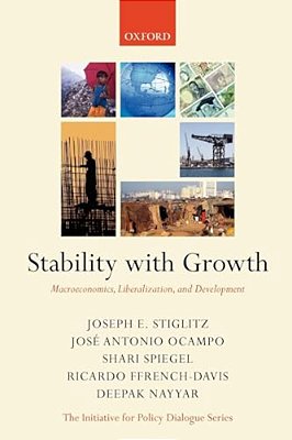 Stability With Growth: Macroeconomics, Liberalization And Development-..