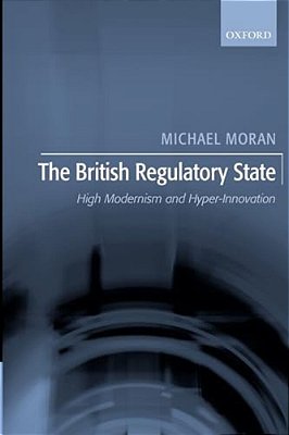 The British Regulatory State: High Modernism And Hyper-Innovation-..