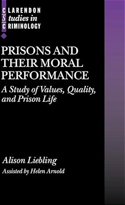 Prisons And Their Moral Performance: A Study Of Values, Quality, And Prison Life-..